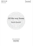 All The Way Home   SATB